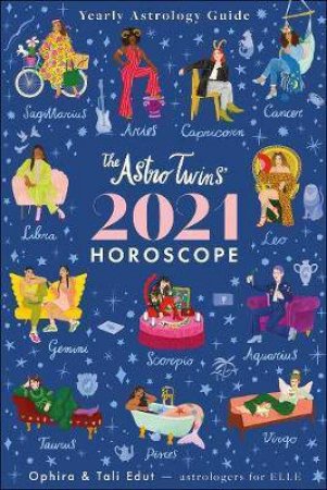 AstroTwins' 2021 Horoscope by Ophira Edut & Tali Edut