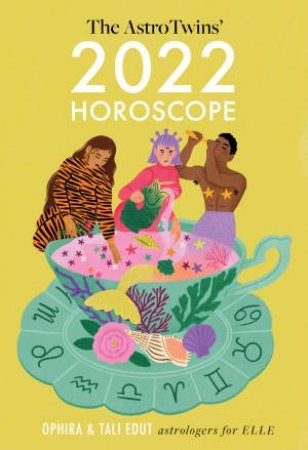 AstroTwins' 2022 Horoscope by Ophira Edut & Tali Edut