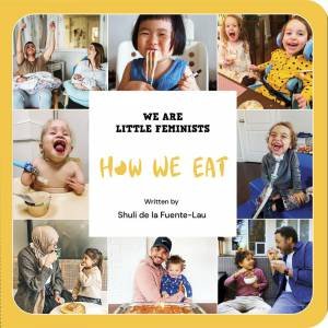 How We Eat by Shuli de la Fuente-Lau