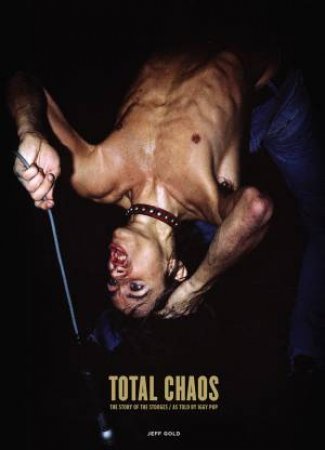 Total Chaos by Iggy Pop & Jeff Gold & Jon Savage & Johan Kugelburg & Ben Blackwell & Joan Jett & Johnny Marr