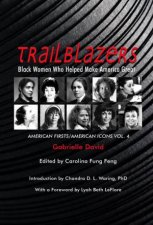 Trailblazers Black Women Who Helped Make America Great