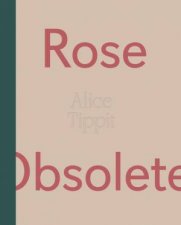 Alice Tippit Rose Obsolete