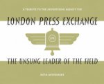 Unsung Leader of the Field A tribute to the advertising agency The London Press Exchange