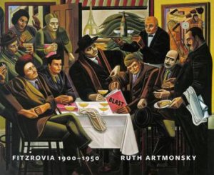 Fitzrovia, 1900-1950: An Artist's Domain by RUTH ARTMONSKY