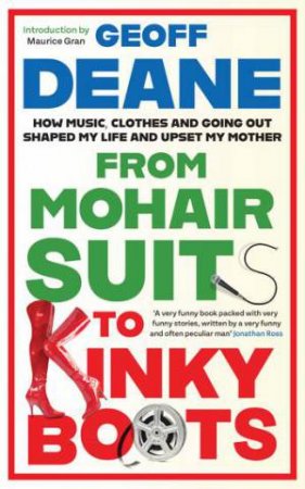 From Mohair Suits to Kinky Boots by Geoff Deane