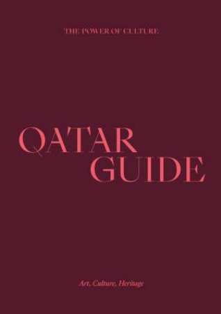 Qatar Guide: Art, Culture, Heritage by CULTURESHOCK