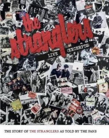 Live (Xcerpts) - The Story of The Stranglers by Richard Houghton