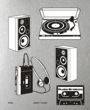 Audio Erotica: Hi-Fi brochures 1950s-1980s by Jonny Trunk & Damon Murray & Stephen Sorrell