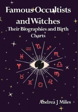 Famous Occultists And Witches by Andrea J Miles