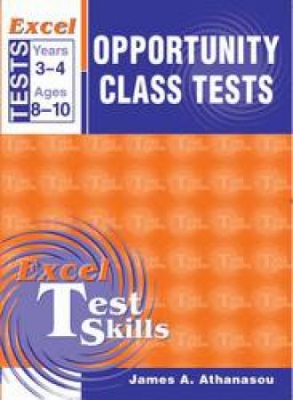 Excel Opportunity Class Tests by James A Athansou
