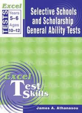 Excel Selective Schools & Scholarship General Ability Tests by James A Athanasou