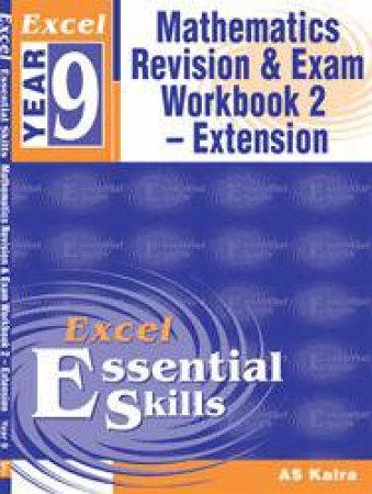 Excel Essential Skills: Advanced Mathematics Revision & Exam Workbook 2 - Year 9 by A S Kalra