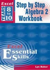 Excel Essential Skills Step By Step Algebra 2  Years 8  10