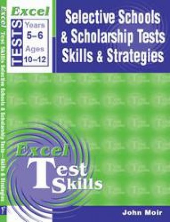 Excel Selective Schools & Scholarship Tests Skills & Strategies by John Moir