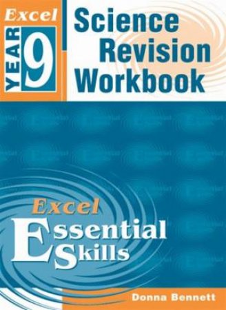 Excel Essential Skills: Science Revision Workbook - Year 9 by Donna Bennett