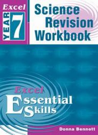 Excel Essential Skills: Science Revision Workbook - Year 7 by Donna Bennett