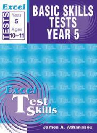 Excel Basic Skills: Tests - Year 5 by James A Athanasou