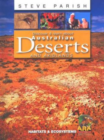 Discover & Learn: Australian Deserts And Aridlands by Steve Parish