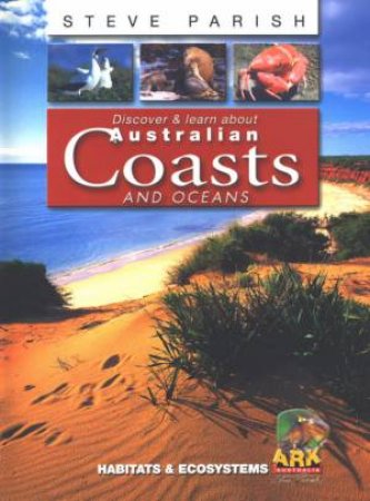 Discover & Learn: Australian Coasts And Oceans by Steve Parish