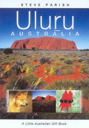 Uluru: A Little Australian Gift Book by Steve Parish