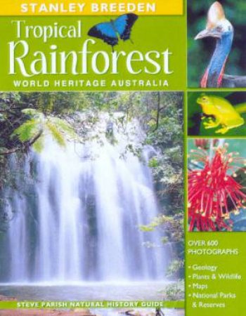 Natural History Guide: Tropical Rainforest World Heritage Australia by Stanley Breeden