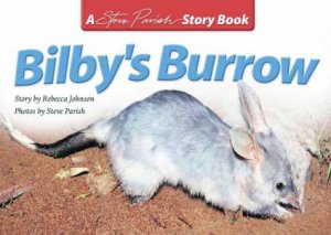 A Steve Parish Story Book: Bilby's Burrow by Rebecca Johnson