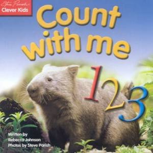Clever Kids: Count With Me 123 by Rebecca Johnson & Steve Parish