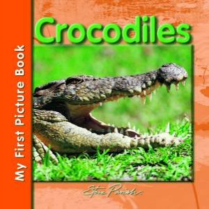 My First Picture Book: Crocodile by Steve Parish