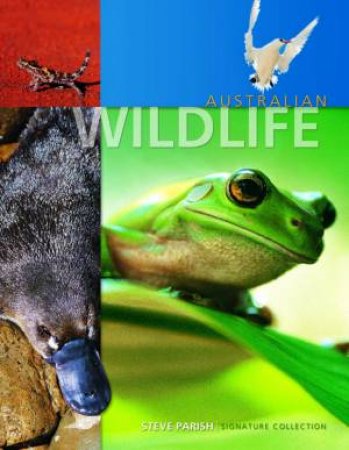 The Steve Parish Signature Collection: Australian Wildlife by Steve Parish