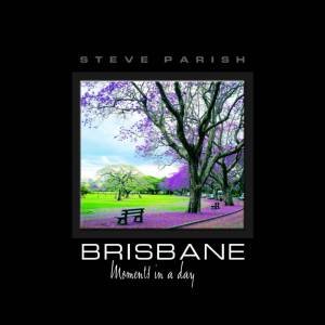 Brisbane: Moments In A Day by Steve Parish