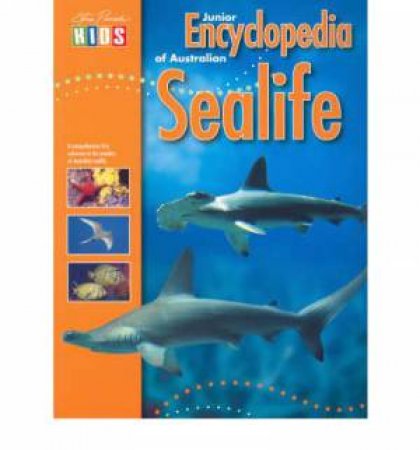 Steve Parish Kids: Junior Encyclopedia of Australian Sealife by Steve Parish