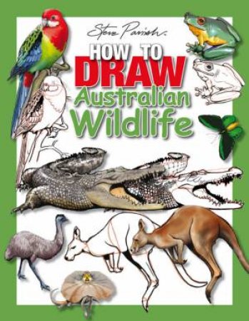 How To Draw Australian Wildlife by Steve Parish