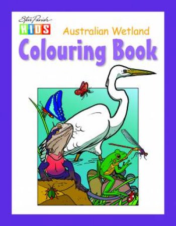 Steve Parish Kids: Wetland Colouring Book by Steve Parish