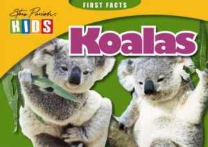 Steve Parish First Facts: Koala by Steve Parish