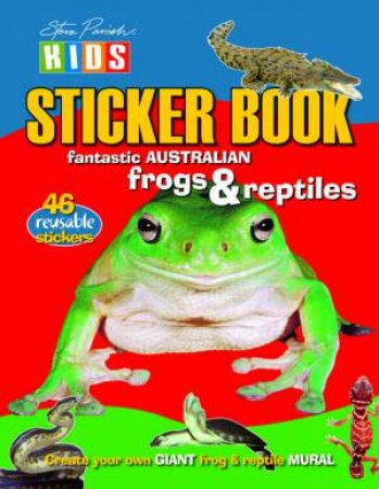 Steve Parish Kids: Frogs & Reptiles Sticker Picture Book by Steve Parish