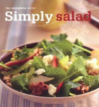 The Complete Series: Simply Salad by Various