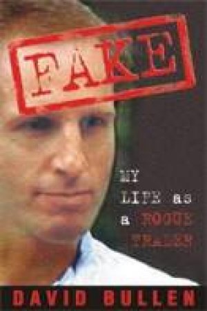 Fake: My Life As A Rogue Trader by David Bullen