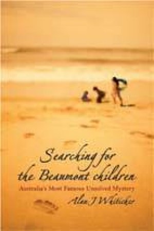 Searching For The Beaumont Children by Alan J Whiticker