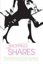 Shopping For Shares The Everyday Womens Guide to Profiting from the Australian Stock Market