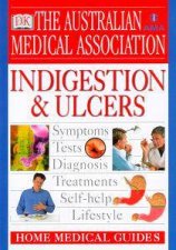 The AMA Home Medical Guide Indigestion  Ulcers