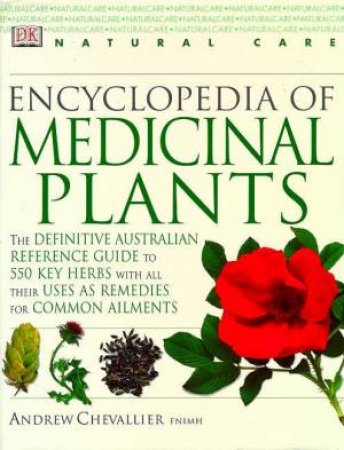 Natural Care: Encyclopedia Of Medicinal Plants by Andrew Chevallier