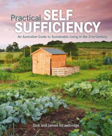 Practical Self Sufficiency by Dick & James Strawbridge