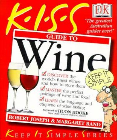 K.I.S.S. Guides: Wine by Robert Joseph