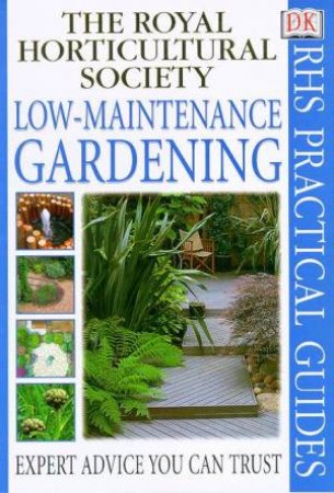 The Royal Horticultural Society Practical Guides: Low-Maintenance Gardening by Various