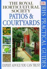 The Royal Horticultural Society Practical Guides Patios  Courtyards