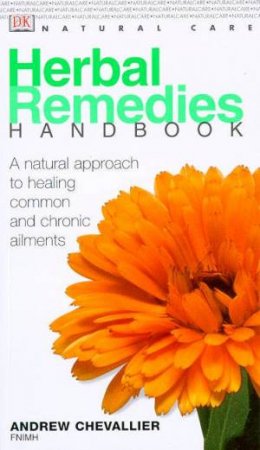Natural Care Handbook: Herbal Remedies by Andrew Chevallier