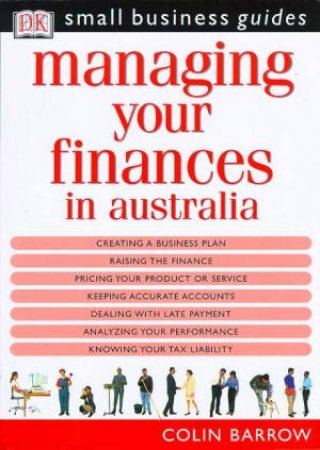 Small Business Guides: Managing Your Finance In Australia by Colin Barrow