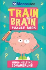 Mensa Kids Train Your Brain Puzzle Book MindMelting Conundrums