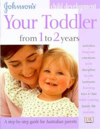 Johnson's Child Development: Your Toddler From 1 To 2 Years by Various