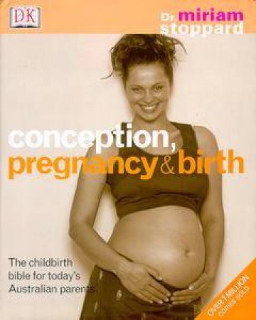 Conception, Pregnancy & Birth by Dr Miriam Stoppard